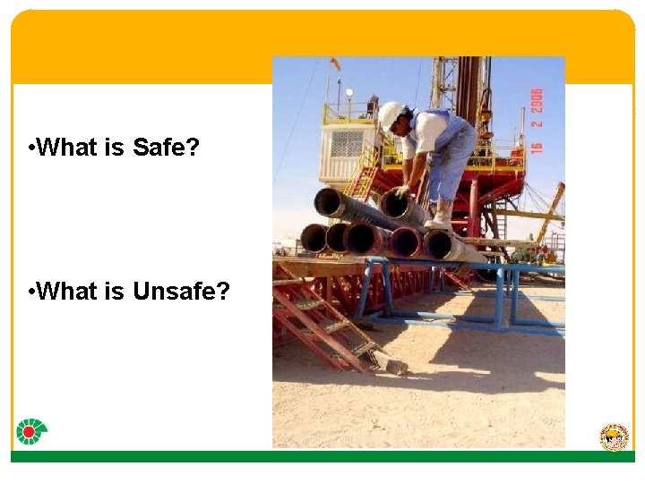  • What is Safe? • What is Unsafe? 