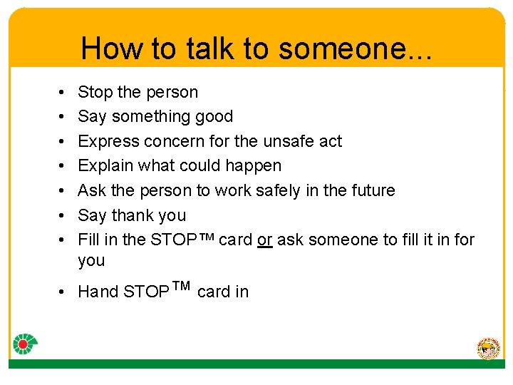 How to talk to someone. . . • • Stop the person Say something