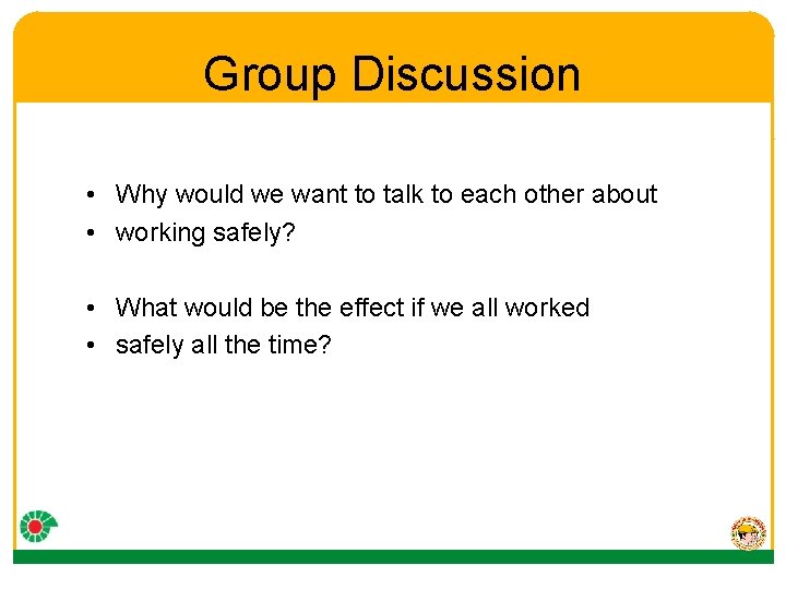 Group Discussion • Why would we want to talk to each other about •