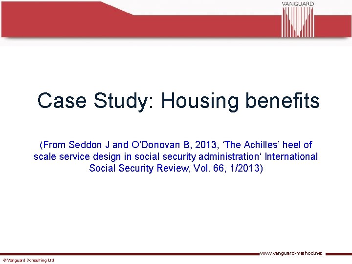 Case Study: Housing benefits (From Seddon J and O’Donovan B, 2013, ‘The Achilles’ heel Case Study: Housing benefits (From Seddon J and O’Donovan B, 2013, ‘The Achilles’ heel