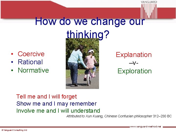How do we change our thinking? • Coercive • Rational • Normative Explanation –v.