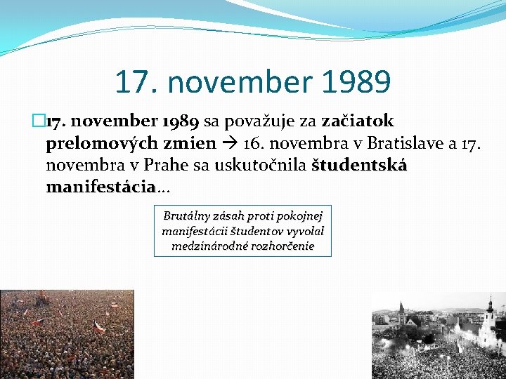 17. november 1989 � 17. november 1989 sa považuje za začiatok prelomových zmien 16.