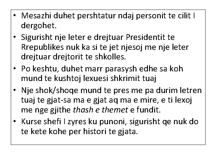  • Mesazhi duhet pershtatur ndaj personit te cilit I dergohet. • Sigurisht nje