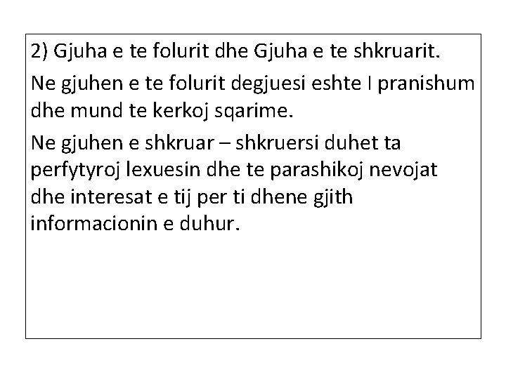 2) Gjuha e te folurit dhe Gjuha e te shkruarit. Ne gjuhen e te