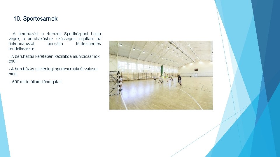10. Sportcsarnok - A beruházást a Nemzeti Sportközpont hajtja végre, a beruházáshoz szükséges ingatlant