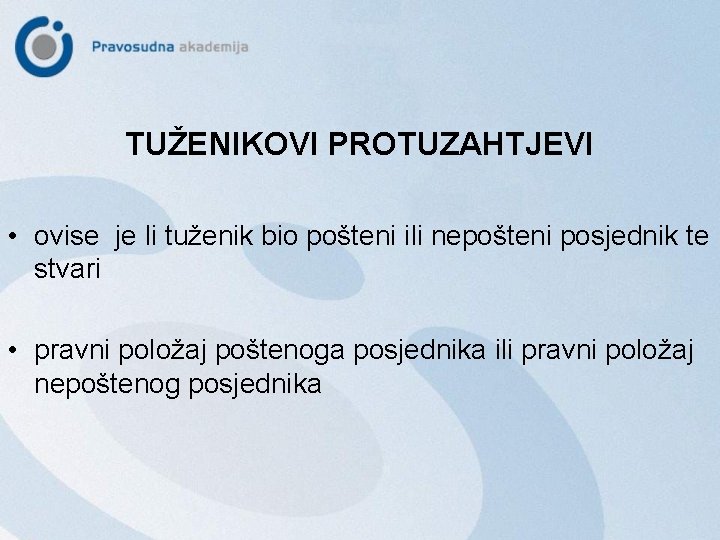 TUŽENIKOVI PROTUZAHTJEVI • ovise je li tuženik bio pošteni ili nepošteni posjednik te stvari