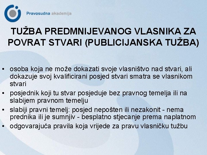 TUŽBA PREDMNIJEVANOG VLASNIKA ZA POVRAT STVARI (PUBLICIJANSKA TUŽBA) • osoba koja ne može dokazati