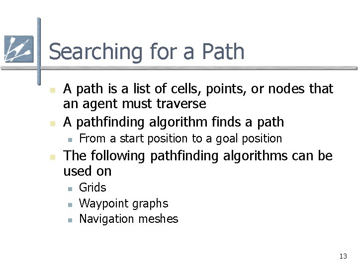 Searching for a Path n n A path is a list of cells, points, Searching for a Path n n A path is a list of cells, points,