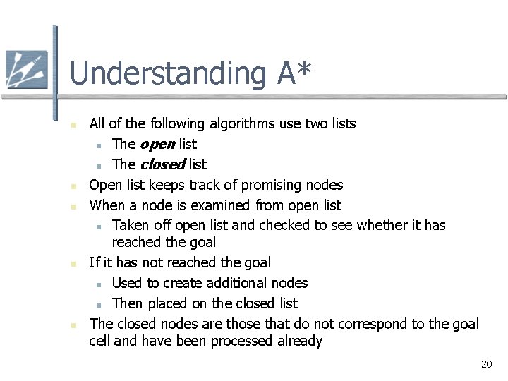 Understanding A* n n n All of the following algorithms use two lists n Understanding A* n n n All of the following algorithms use two lists n