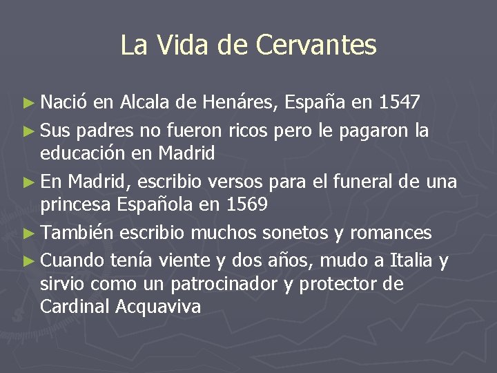 La Vida de Cervantes ► Nació en Alcala de Henáres, España en 1547 ►