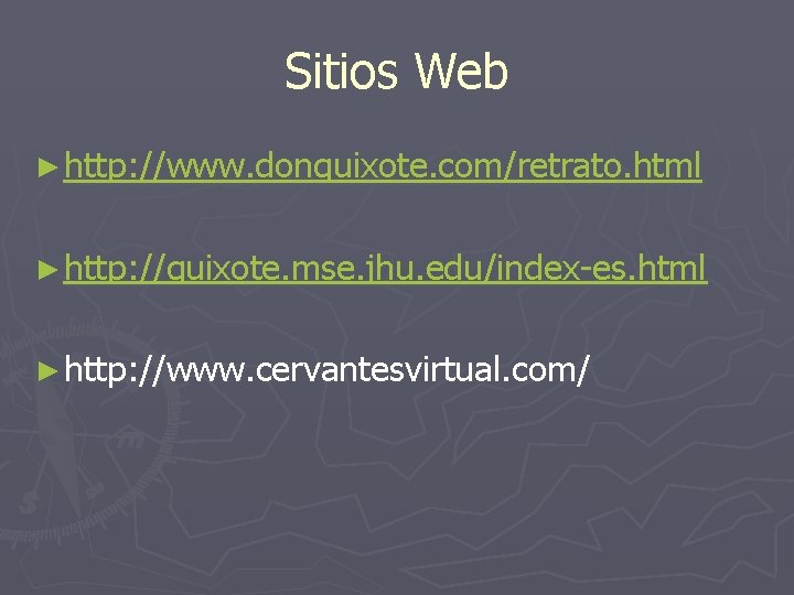 Sitios Web ► http: //www. donquixote. com/retrato. html ► http: //quixote. mse. jhu. edu/index-es.