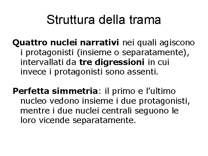 Struttura della trama Quattro nuclei narrativi nei quali agiscono i protagonisti (insieme o separatamente),