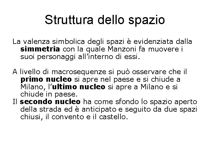 Struttura dello spazio La valenza simbolica degli spazi è evidenziata dalla simmetria con la