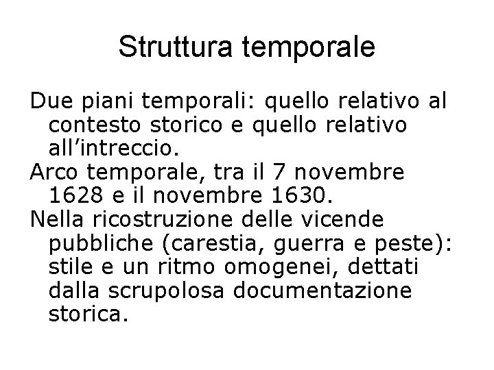 Struttura temporale Due piani temporali: quello relativo al contesto storico e quello relativo all’intreccio.