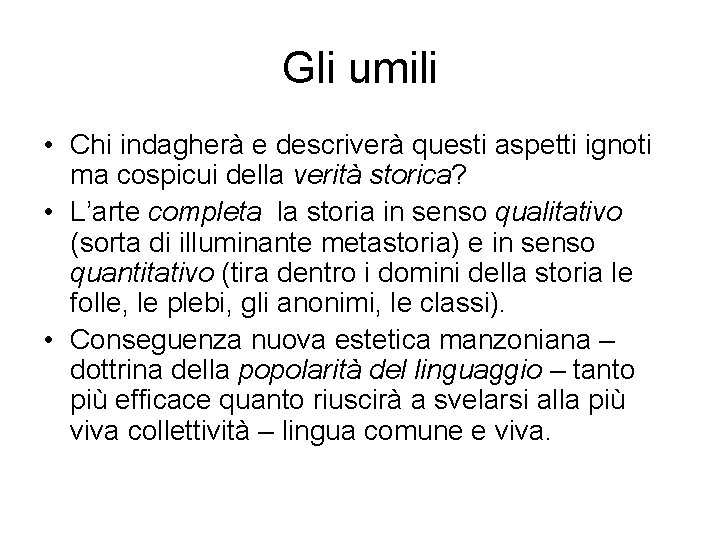 Gli umili • Chi indagherà e descriverà questi aspetti ignoti ma cospicui della verità