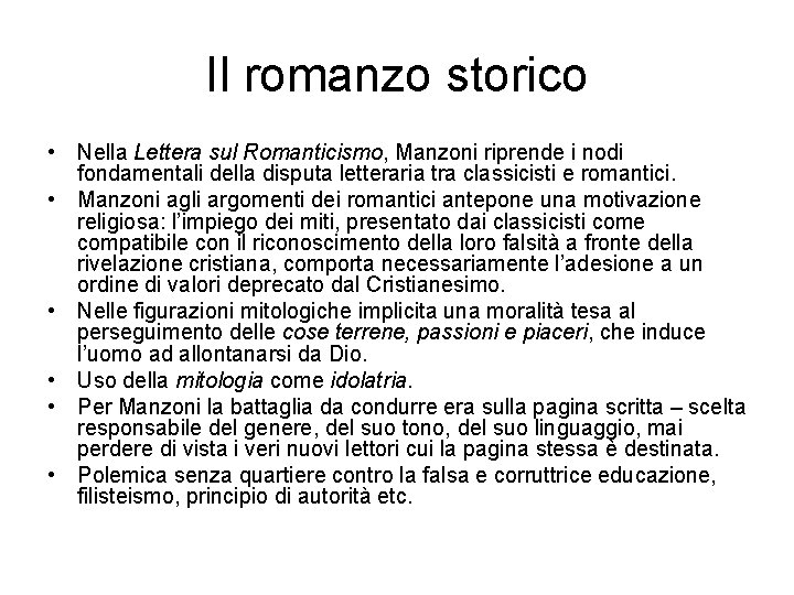 Il romanzo storico • Nella Lettera sul Romanticismo, Manzoni riprende i nodi fondamentali della