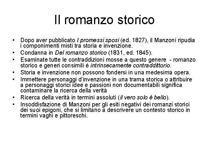 Il romanzo storico • Dopo aver pubblicato I promessi sposi (ed. 1827), il Manzoni