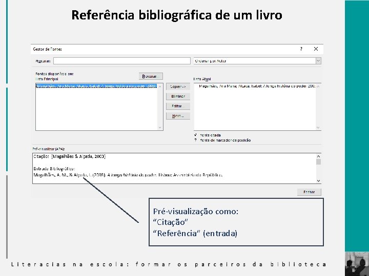 Referência bibliográfica de um livro Pré-visualização como: “Citação” “Referência” (entrada) 