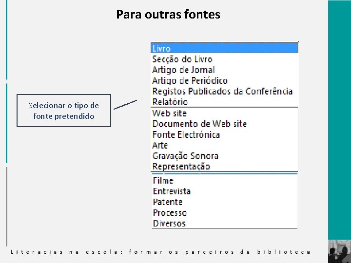 Para outras fontes Selecionar o tipo de fonte pretendido 