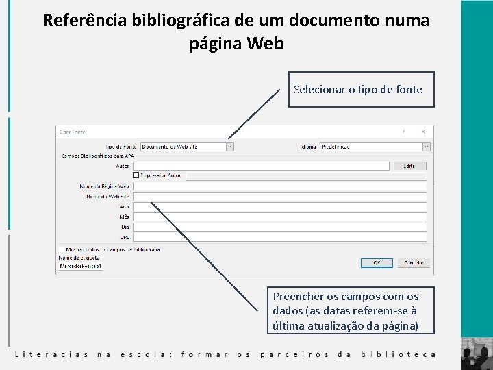 Referência bibliográfica de um documento numa página Web Selecionar o tipo de fonte Preencher