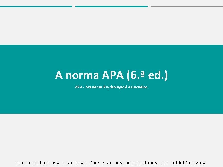 A norma APA (6. ª ed. ) APA - American Psychological Association L i