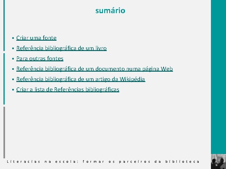 sumário § Criar uma fonte § Referência bibliográfica de um livro § Para outras