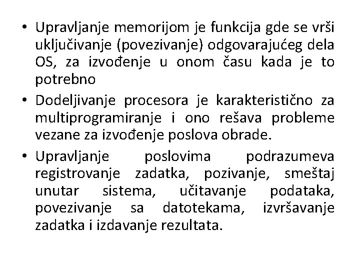  • Upravljanje memorijom je funkcija gde se vrši uključivanje (povezivanje) odgovarajućeg dela OS,