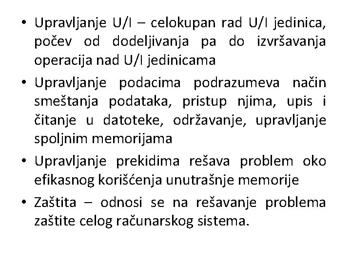  • Upravljanje U/I – celokupan rad U/I jedinica, počev od dodeljivanja pa do