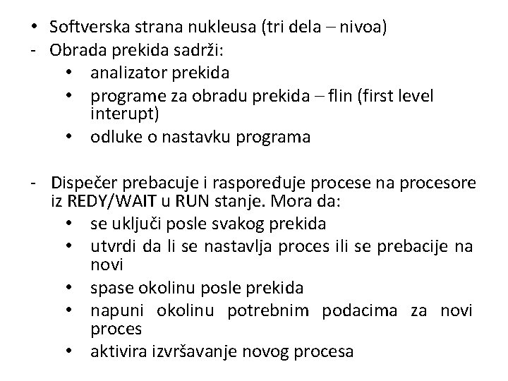  • Softverska strana nukleusa (tri dela – nivoa) - Obrada prekida sadrži: •