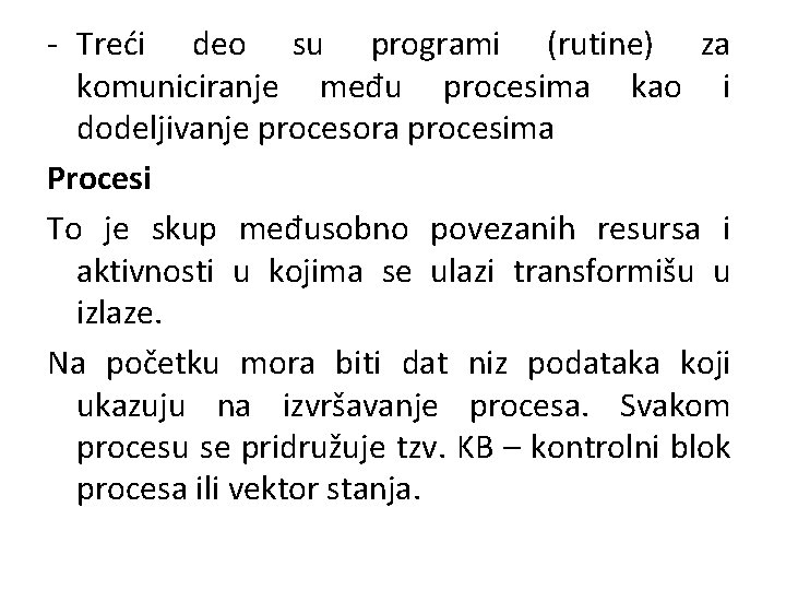 - Treći deo su programi (rutine) za komuniciranje među procesima kao i dodeljivanje procesora