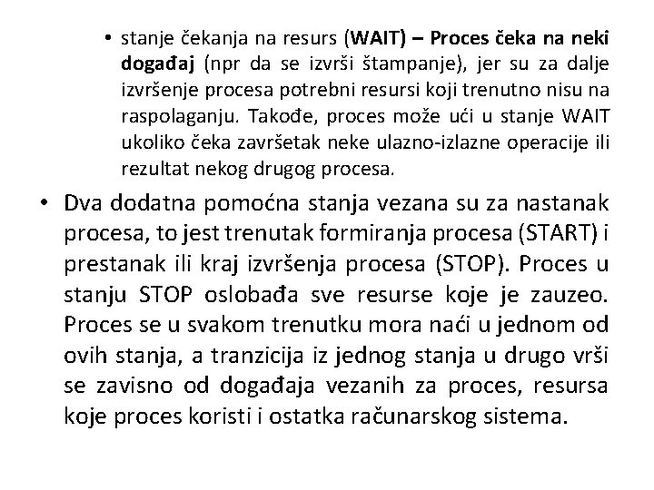  • stanje čekanja na resurs (WAIT) – Proces čeka na neki događaj (npr