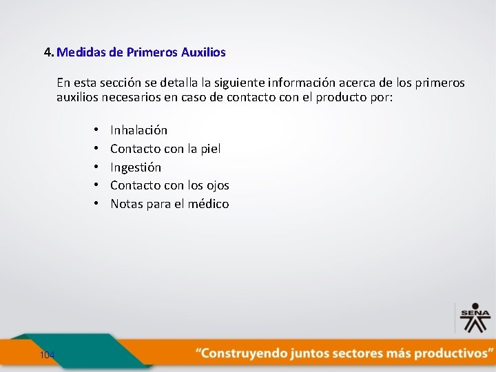 4. Medidas de Primeros Auxilios En esta sección se detalla la siguiente información acerca