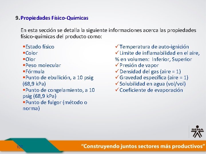 9. Propiedades Físico-Químicas En esta sección se detalla la siguiente informaciones acerca las propiedades
