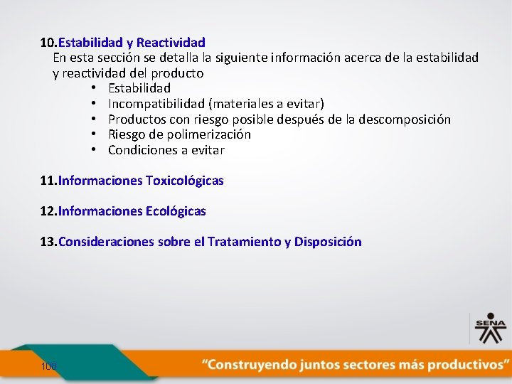 10. Estabilidad y Reactividad En esta sección se detalla la siguiente información acerca de