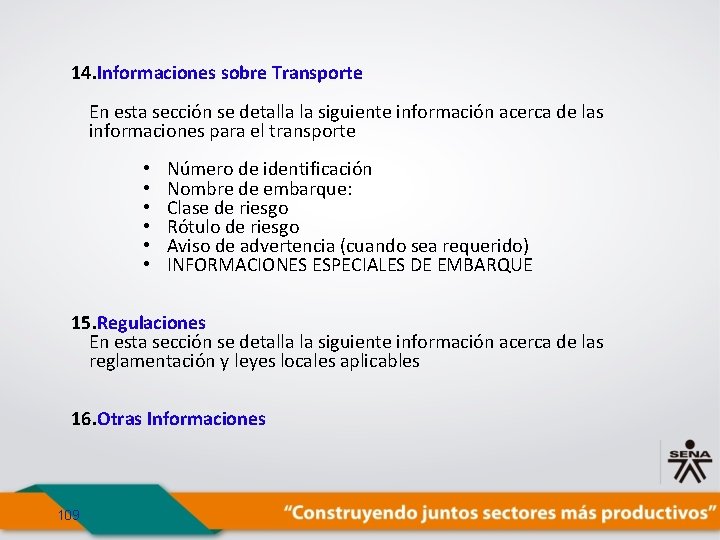 14. Informaciones sobre Transporte En esta sección se detalla la siguiente información acerca de