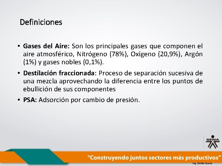 Definiciones • Gases del Aire: Son los principales gases que componen el aire atmosférico,