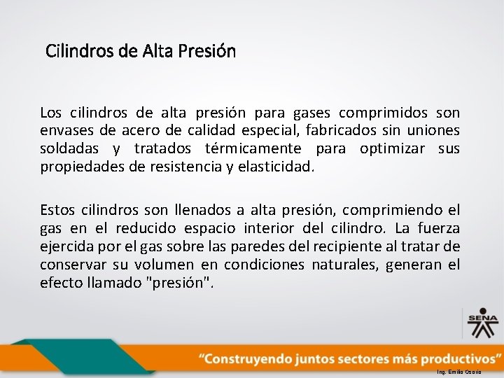 Cilindros de Alta Presión Los cilindros de alta presión para gases comprimidos son envases