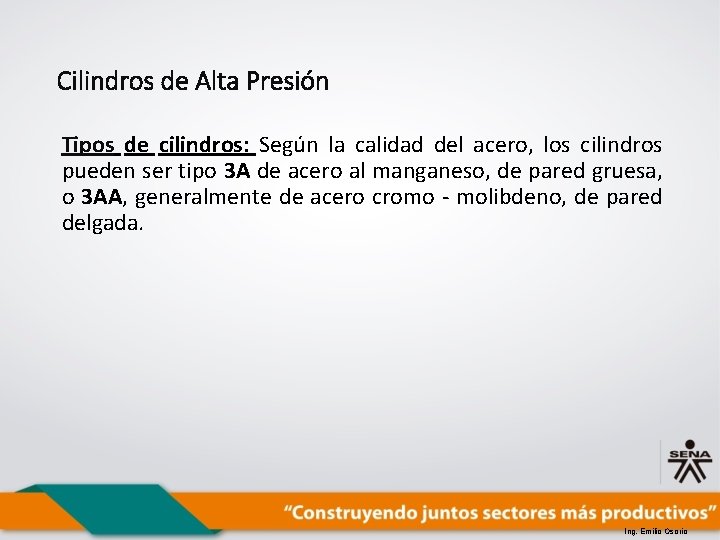 Cilindros de Alta Presión Tipos de cilindros: Según la calidad del acero, los cilindros