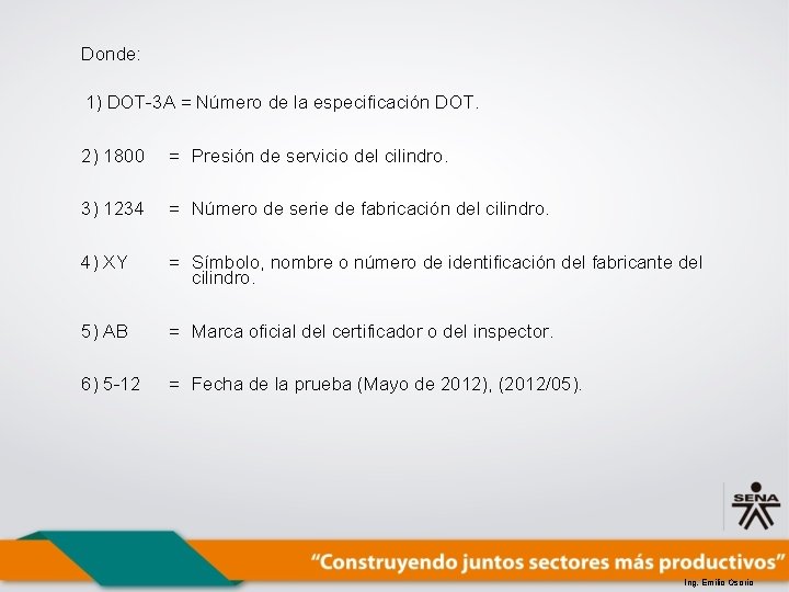 Donde: 1) DOT-3 A = Número de la especificación DOT. 2) 1800 3) 1234