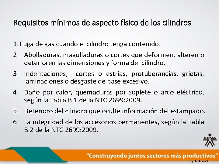 Requisitos mínimos de aspecto físico de los cilindros 1. Fuga de gas cuando el