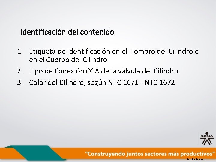 Identificación del contenido 1. Etiqueta de Identificación en el Hombro del Cilindro o en