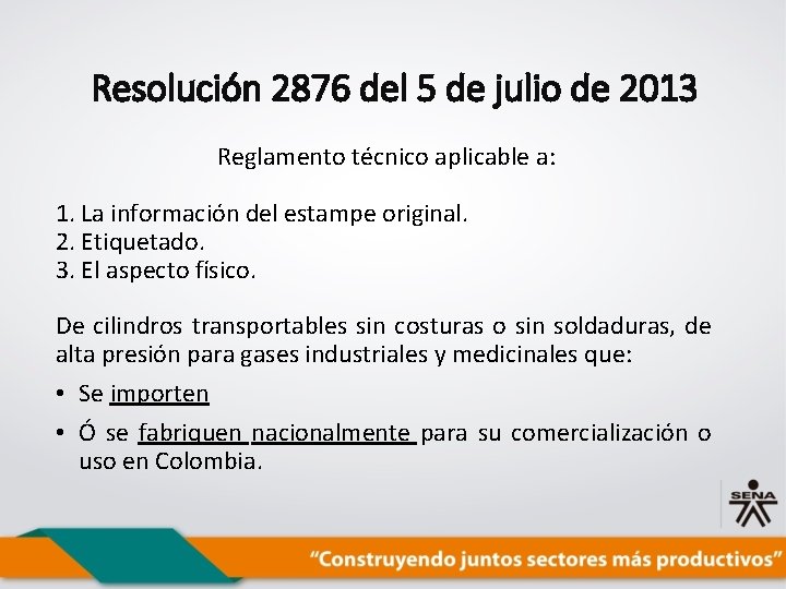 Resolución 2876 del 5 de julio de 2013 Reglamento técnico aplicable a: 1. La