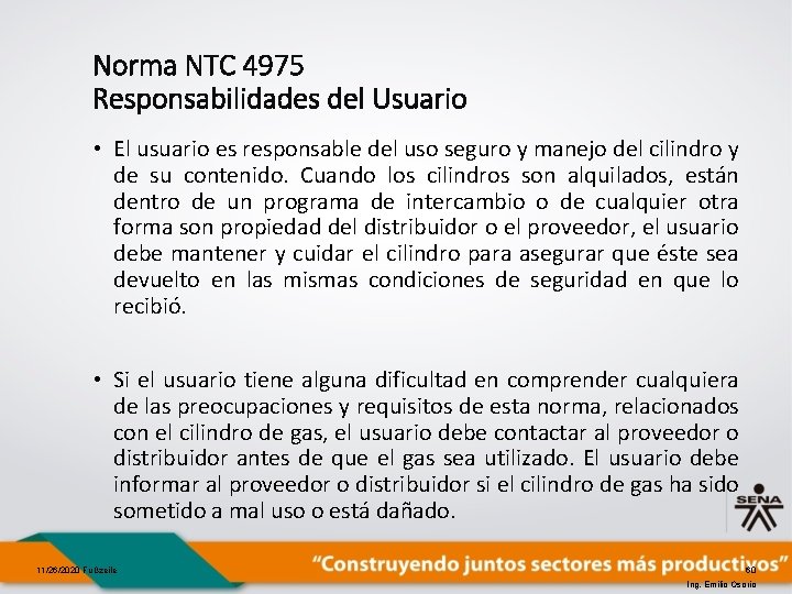 Norma NTC 4975 Responsabilidades del Usuario • El usuario es responsable del uso seguro