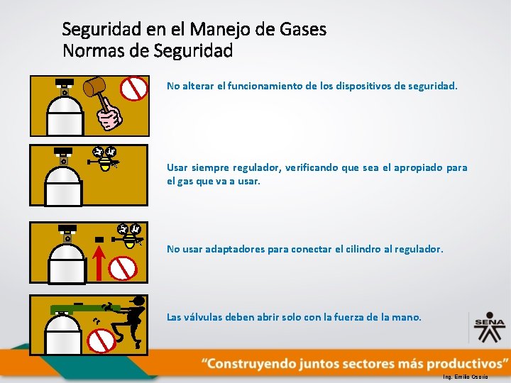 Seguridad en el Manejo de Gases Normas de Seguridad No alterar el funcionamiento de