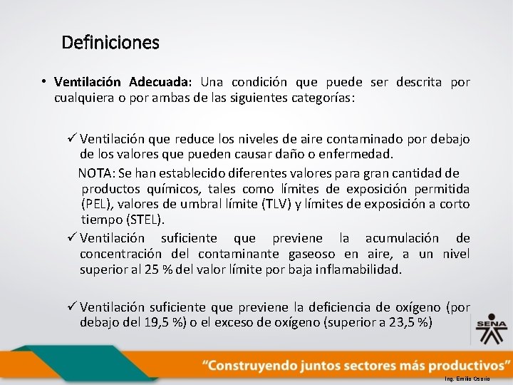 Definiciones • Ventilación Adecuada: Una condición que puede ser descrita por cualquiera o por