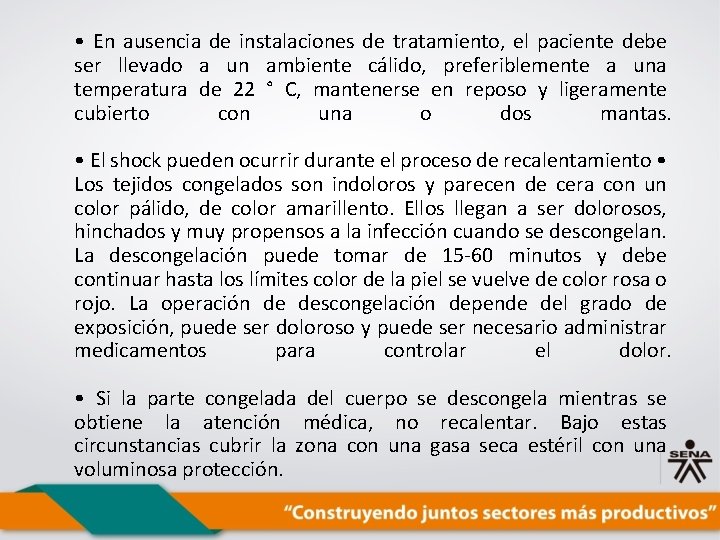  • En ausencia de instalaciones de tratamiento, el paciente debe ser llevado a