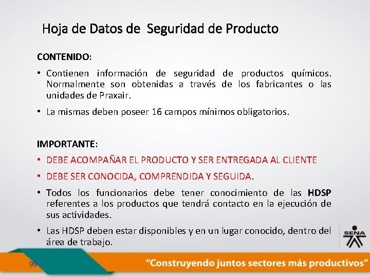 Hoja de Datos de Seguridad de Producto CONTENIDO: • Contienen información de seguridad de