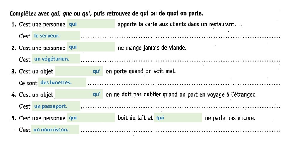 qui le serveur. qui un végétarien. qu‘ des lunettes. qu‘ un passeport. qui un