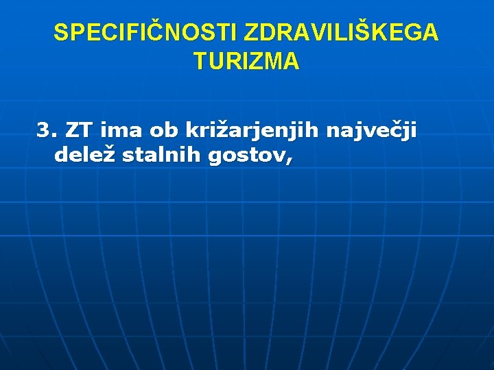 SPECIFIČNOSTI ZDRAVILIŠKEGA TURIZMA 3. ZT ima ob križarjenjih največji delež stalnih gostov, 