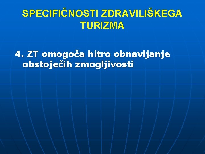 SPECIFIČNOSTI ZDRAVILIŠKEGA TURIZMA 4. ZT omogoča hitro obnavljanje obstoječih zmogljivosti 